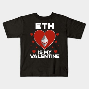 Ethereum Is My Valentine ETH Coin To The Moon Crypto Token Cryptocurrency Blockchain Wallet Birthday Gift For Men Women Kids Kids T-Shirt